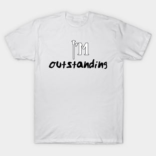 I'm outstanding T-Shirt